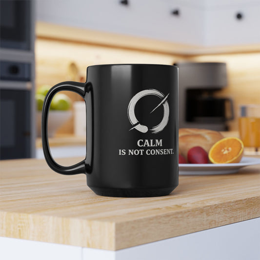 "Calm Is Not Consent" Black Mug (11oz, 15oz)