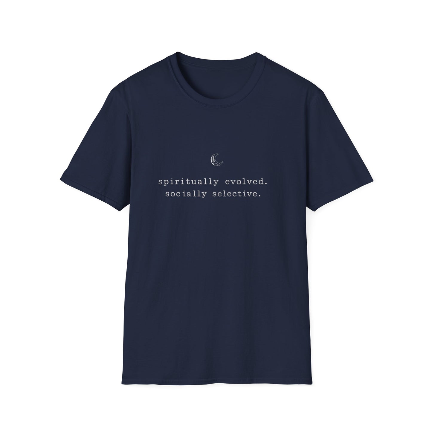 T-Shirt — "spiritually evolved. socially selective." Minimalist Moon Graphic