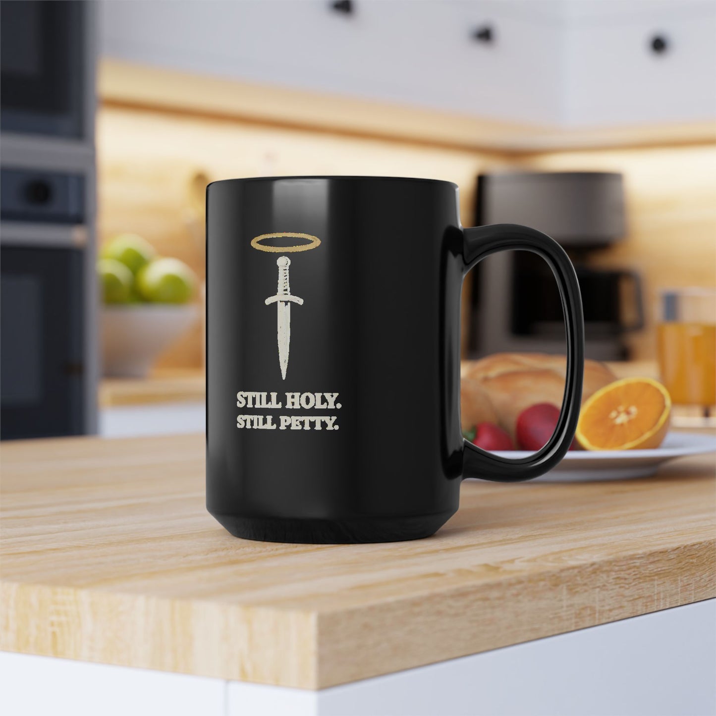 Still Holy, Still Petty Mug — Black Ceramic Coffee Cup (11oz & 15oz)