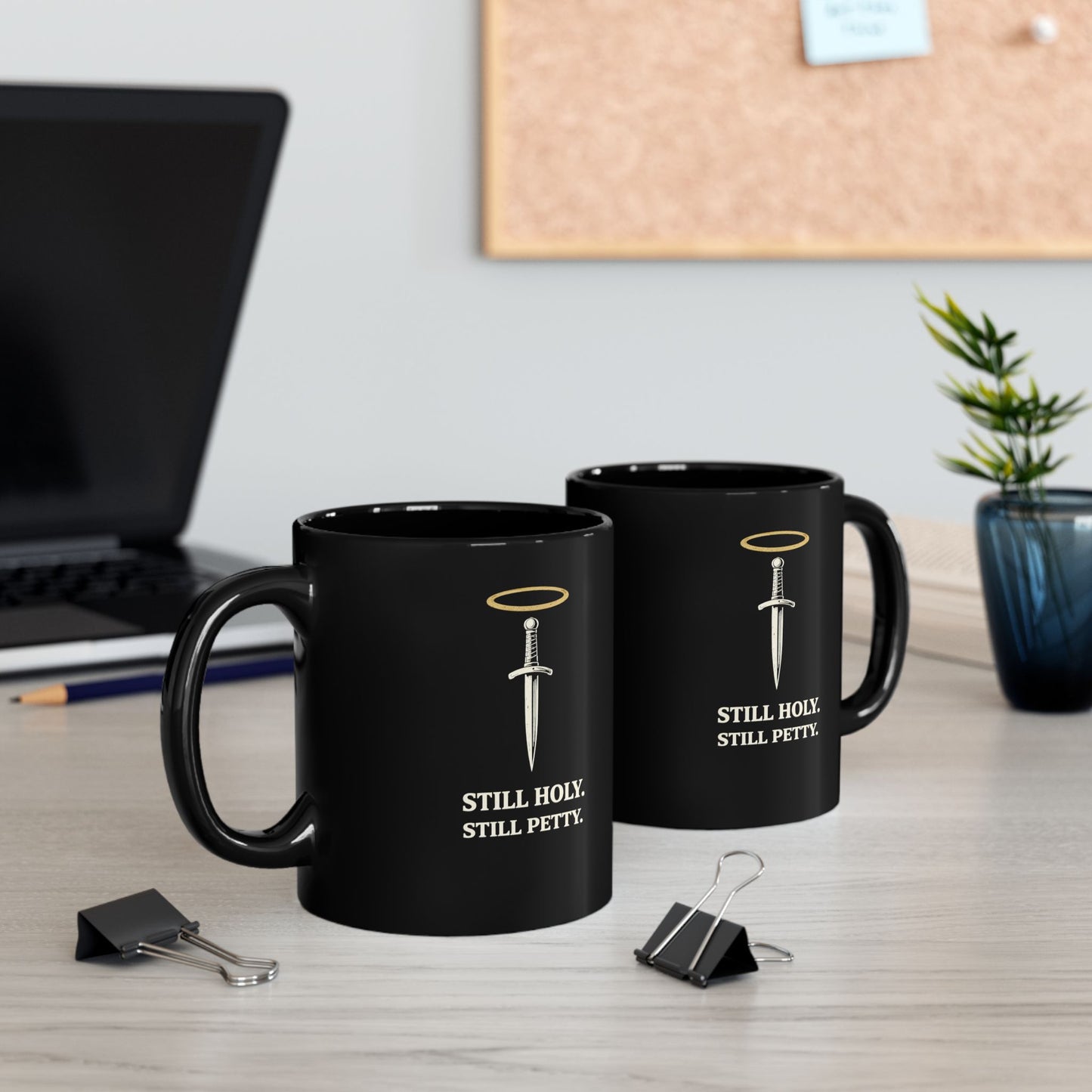 Still Holy, Still Petty Mug — Black Ceramic Coffee Cup (11oz & 15oz)