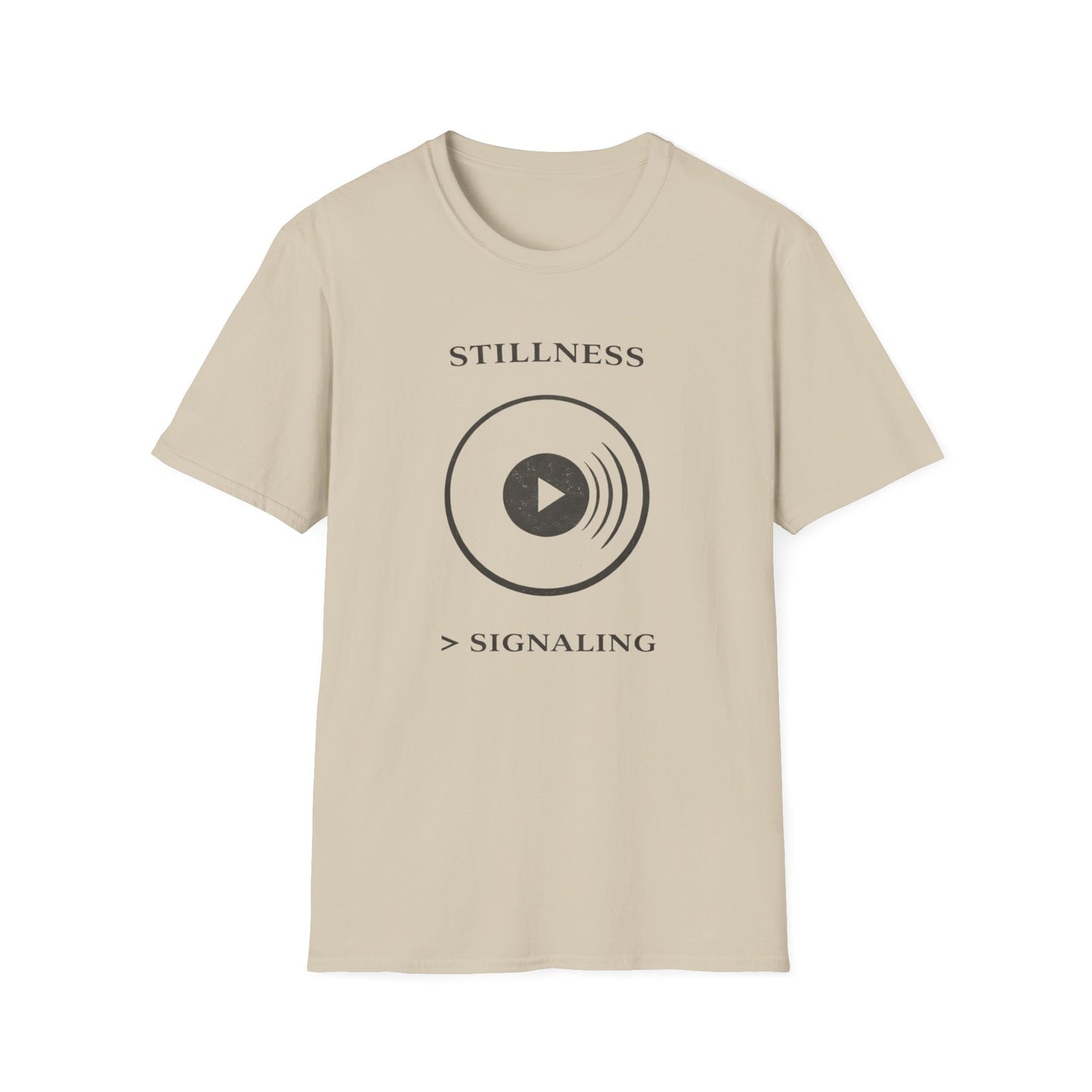 Stillness > Signaling T-Shirt — Minimal Meditation Graphic Tee