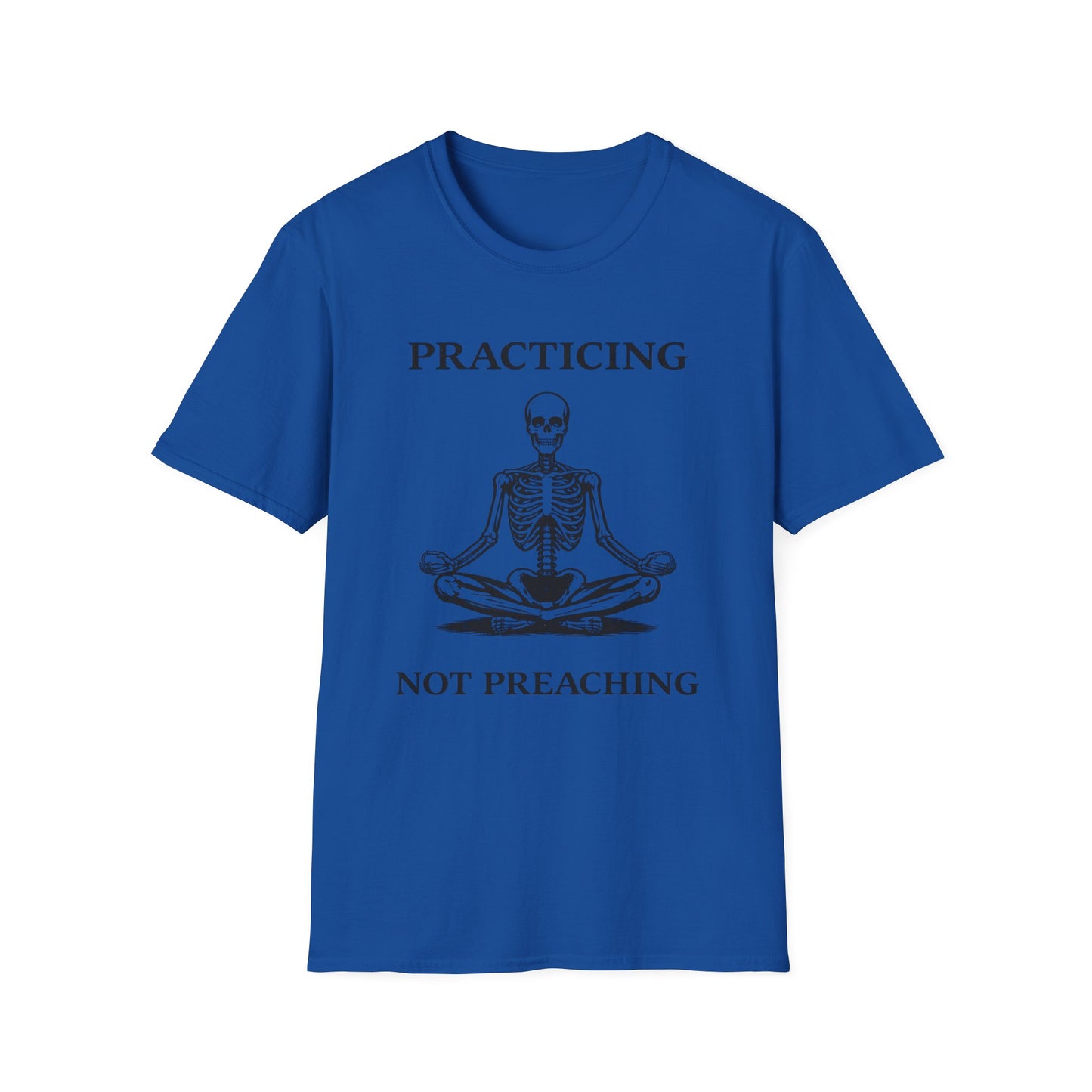 Meditating Skeleton T-Shirt — "Practicing Not Preaching" Yoga Tee