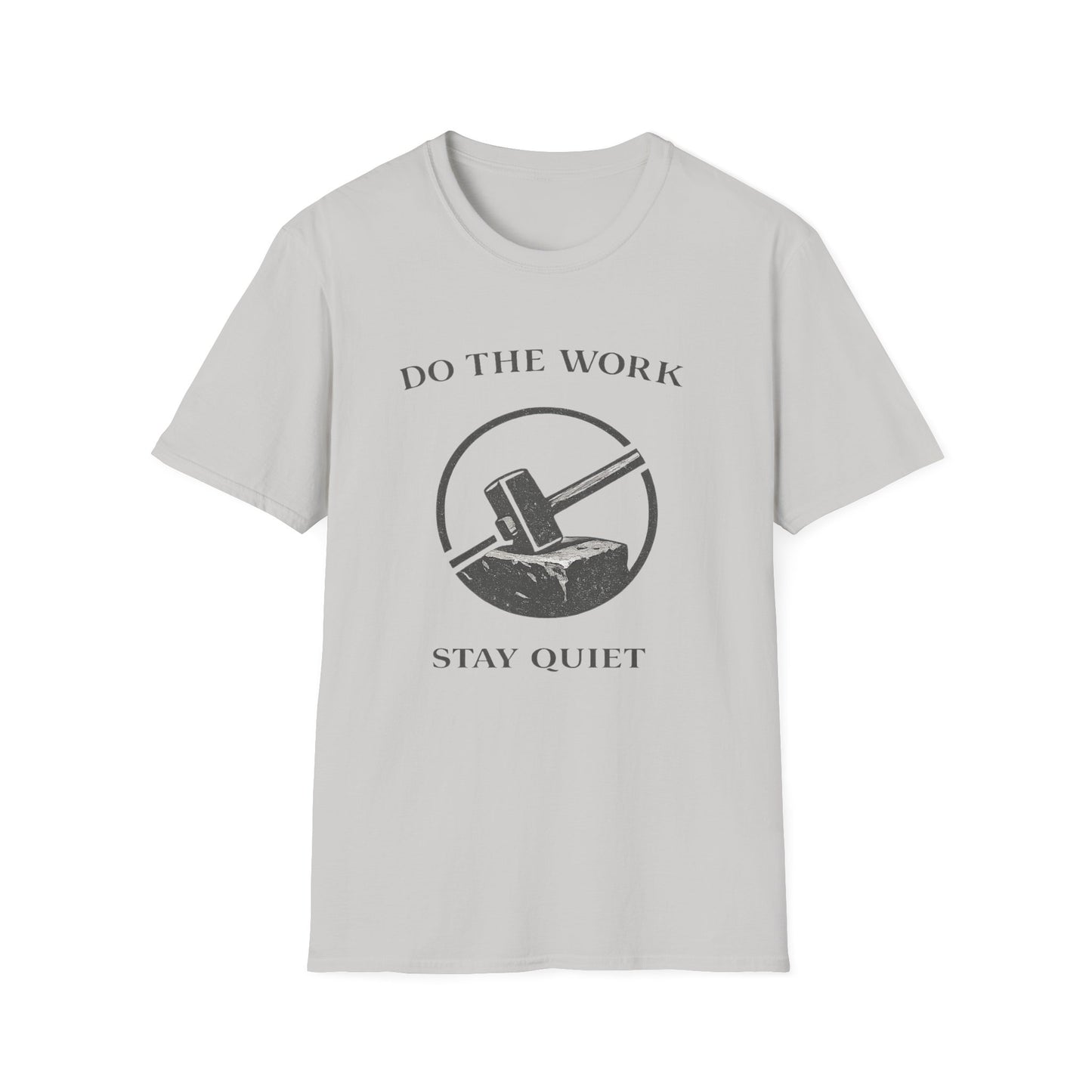 Do The Work Stay Quiet T-Shirt — Hammer & Anvil Motivational Tee