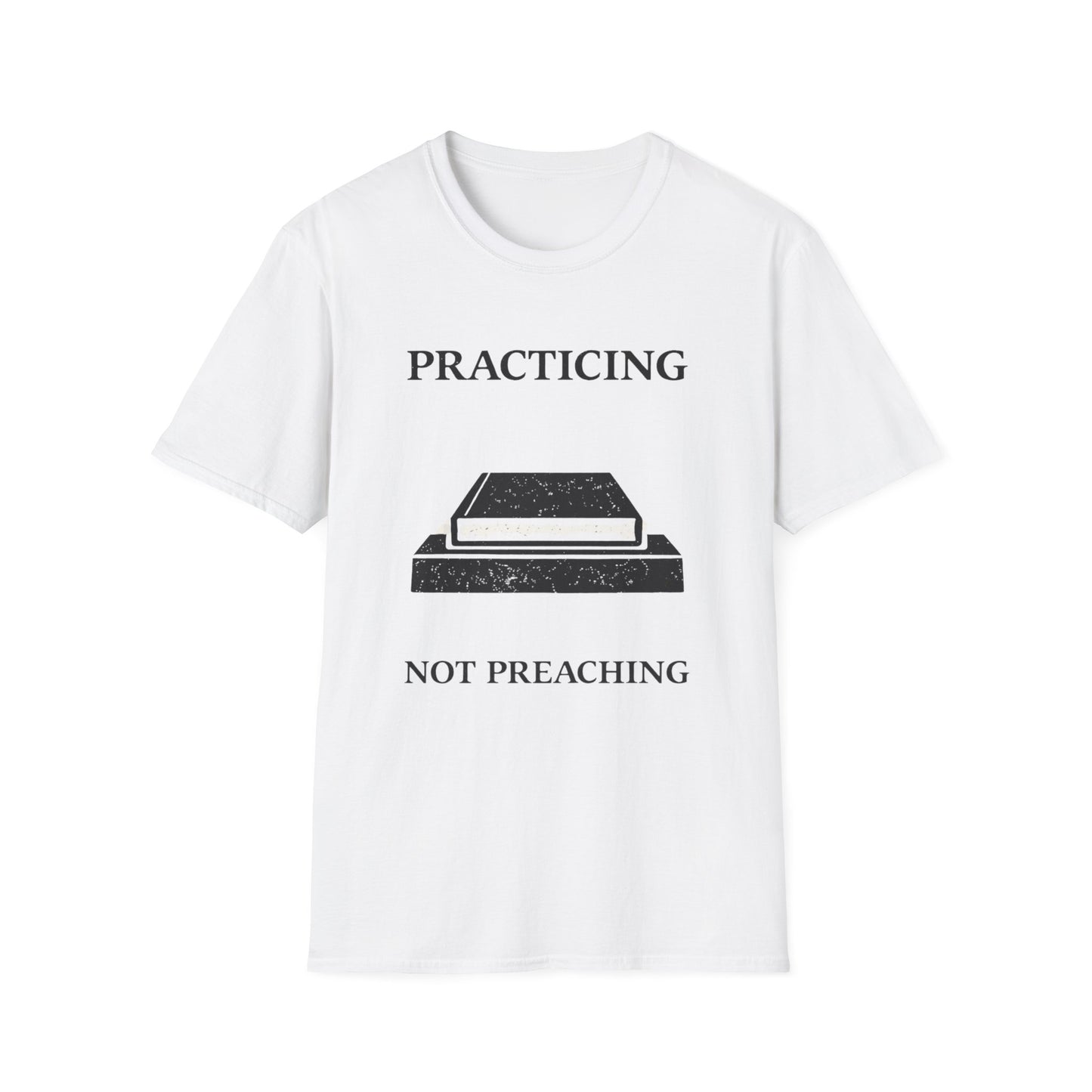 Practicing Not Preaching T-Shirt — Faith-Based Minimalist Tee