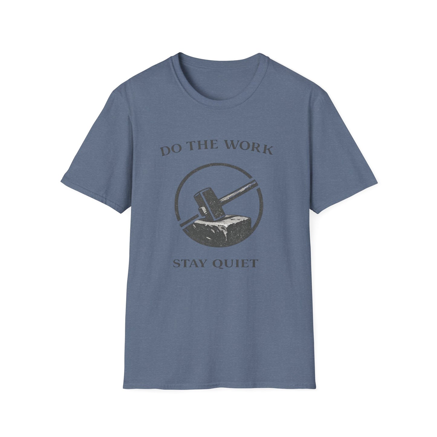 Do The Work Stay Quiet T-Shirt — Hammer & Anvil Motivational Tee