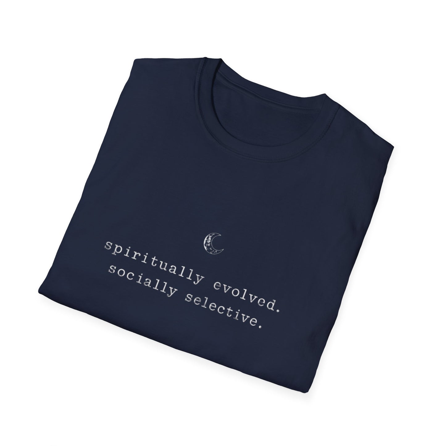 T-Shirt — "spiritually evolved. socially selective." Minimalist Moon Graphic