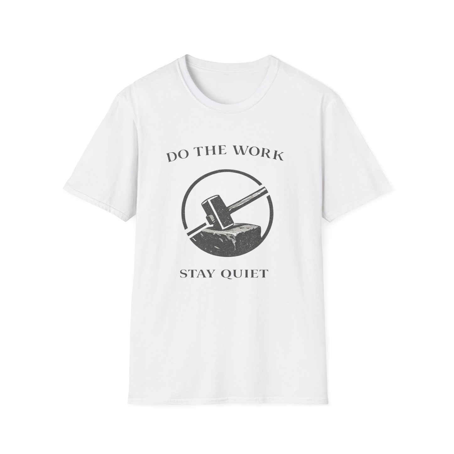 Do The Work Stay Quiet T-Shirt — Hammer & Anvil Motivational Tee