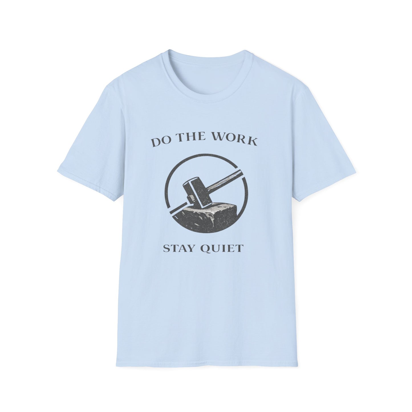 Do The Work Stay Quiet T-Shirt — Hammer & Anvil Motivational Tee