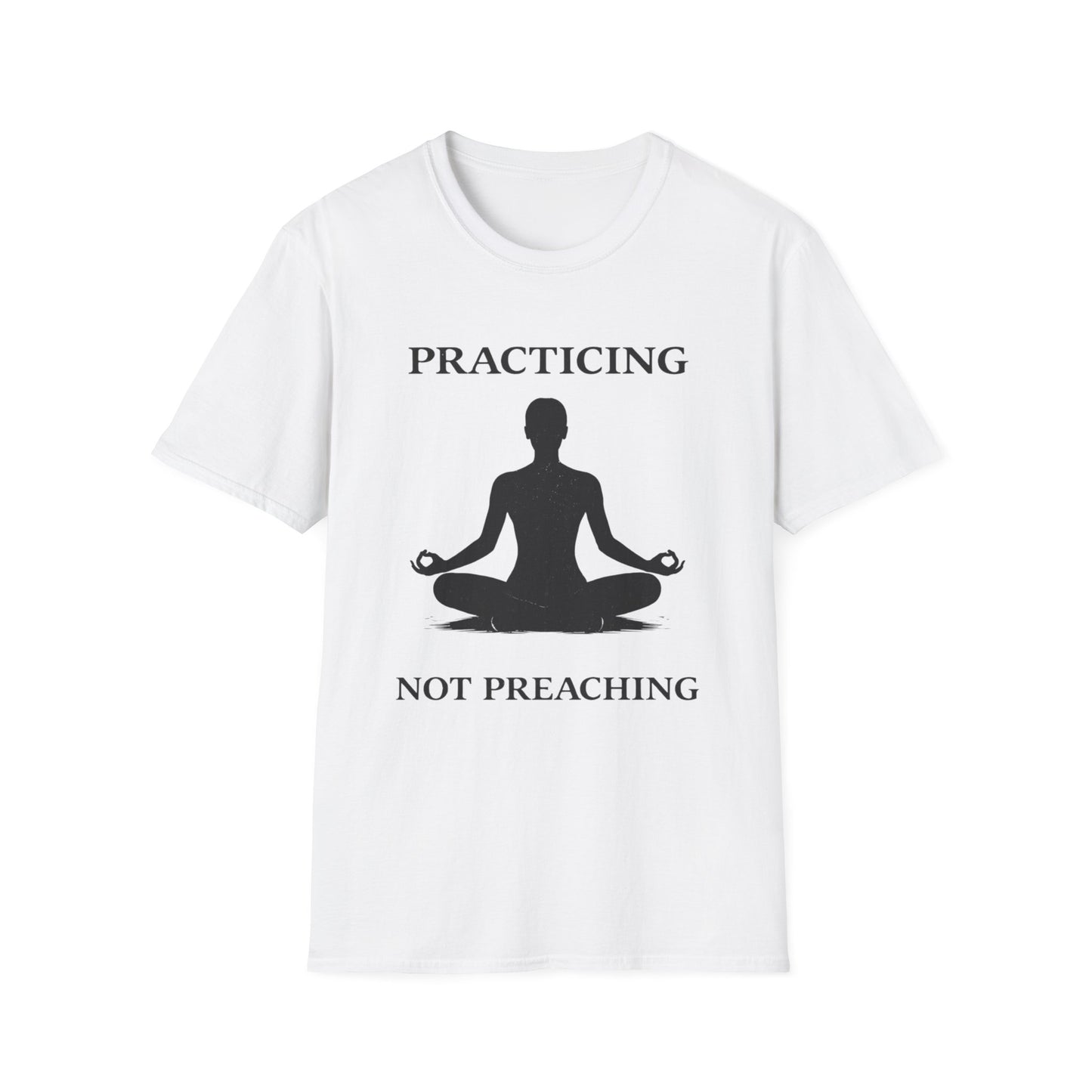 Meditation Tee — "Practicing Not Preaching" Yoga T-Shirt