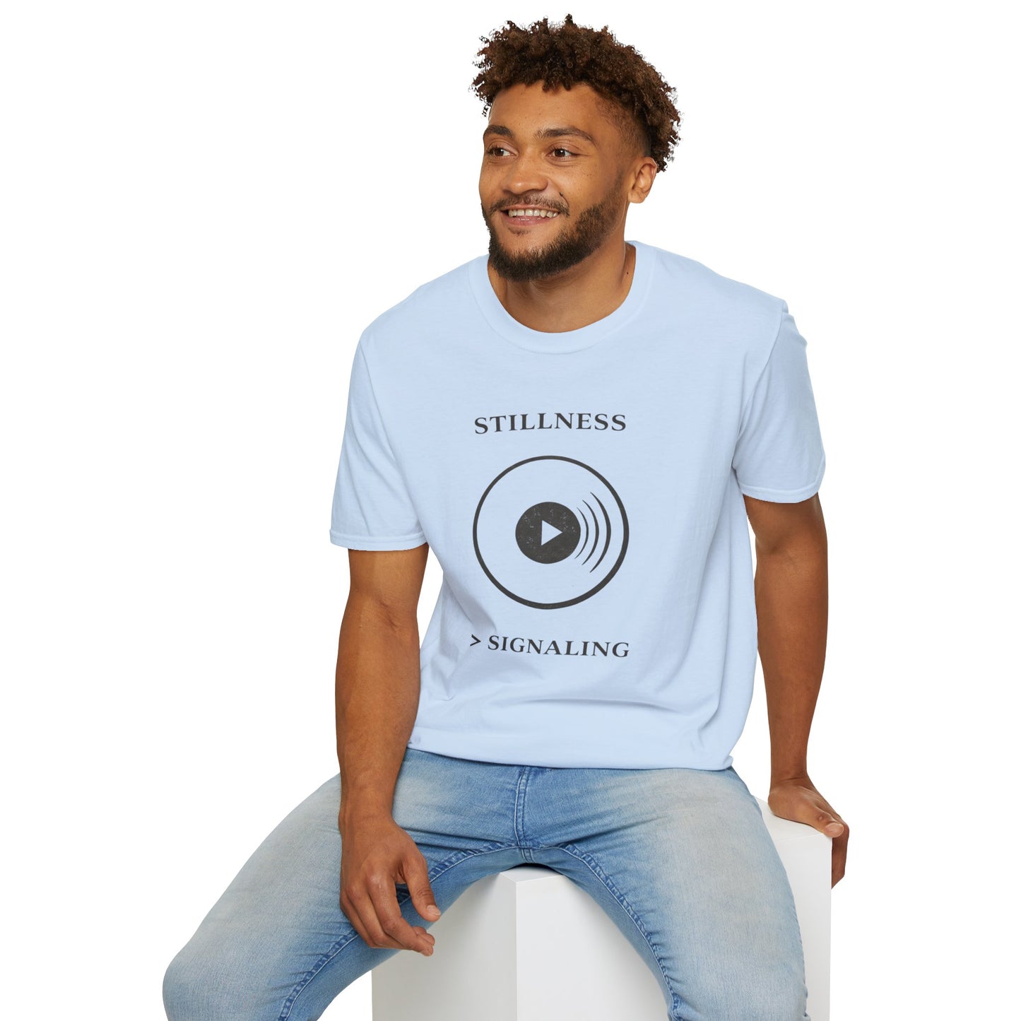 Stillness > Signaling T-Shirt — Minimal Meditation Graphic Tee