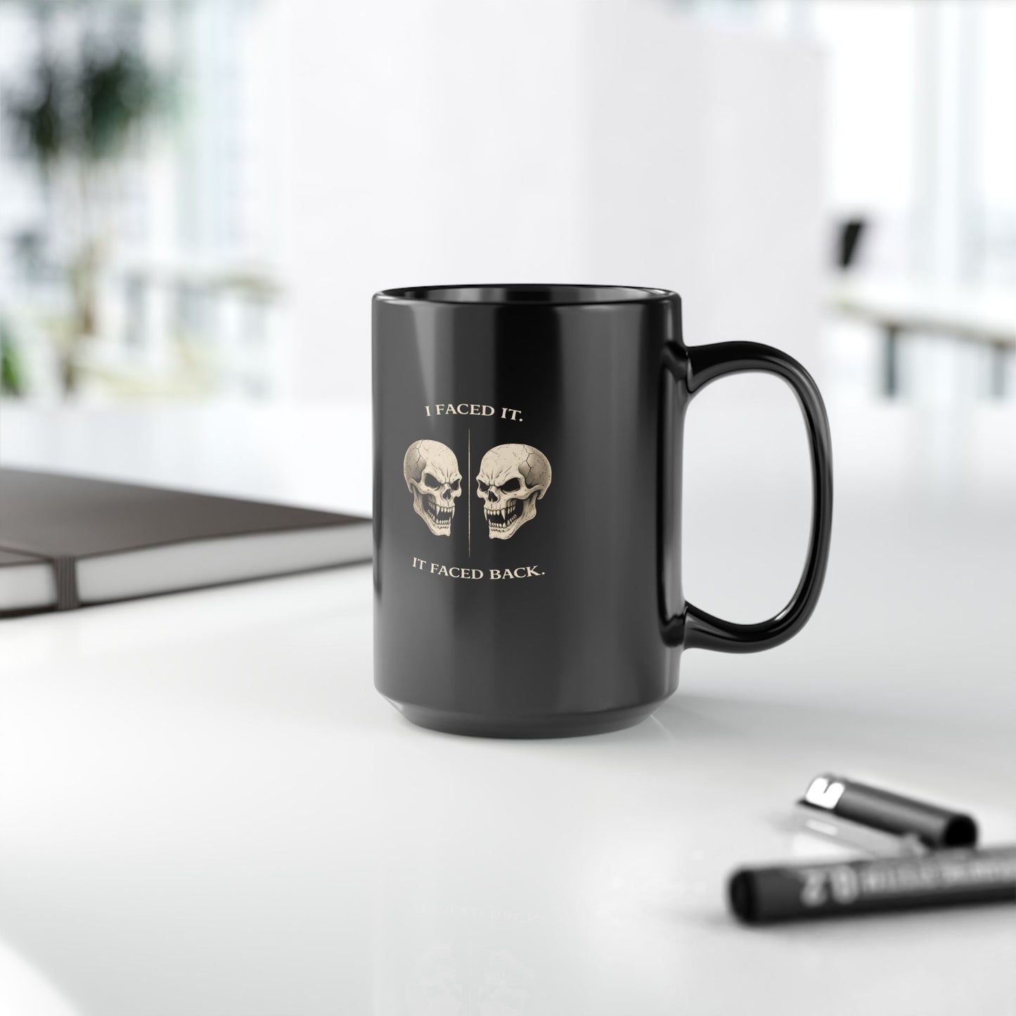 "I Faced It; It Faced Back"  Double Skull Black Coffee Cup