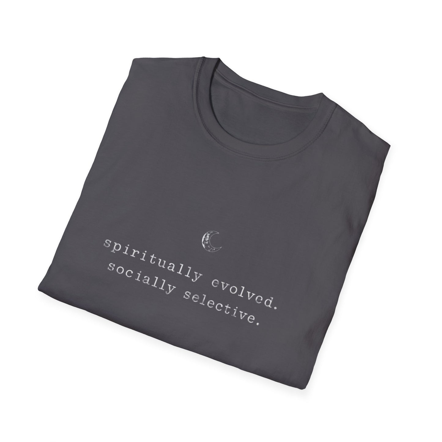T-Shirt — "spiritually evolved. socially selective." Minimalist Moon Graphic