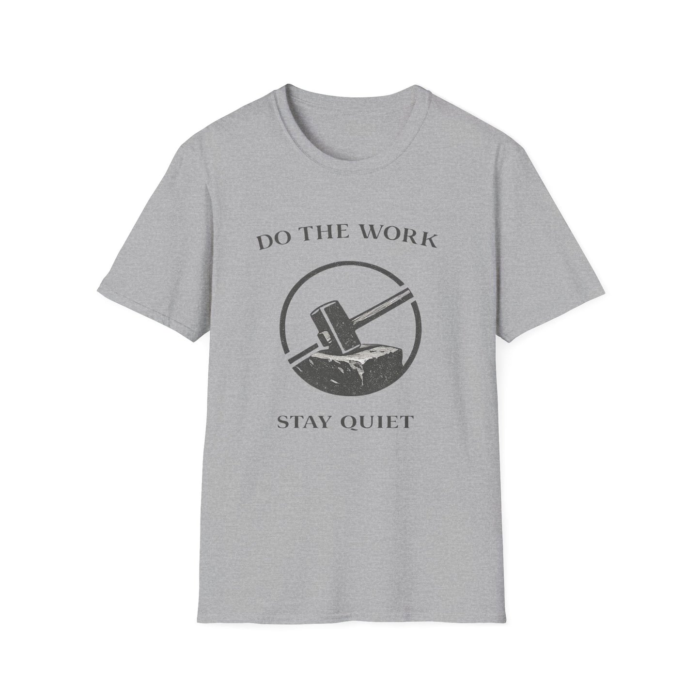 Do The Work Stay Quiet T-Shirt — Hammer & Anvil Motivational Tee