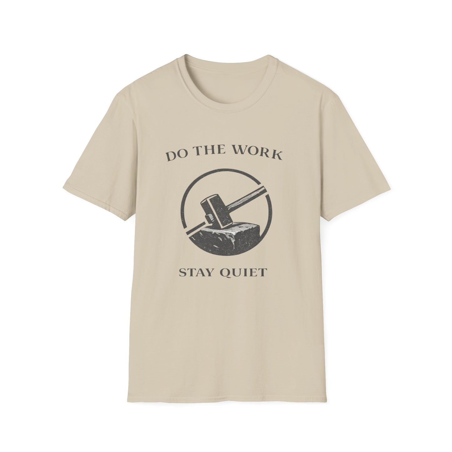 Do The Work Stay Quiet T-Shirt — Hammer & Anvil Motivational Tee