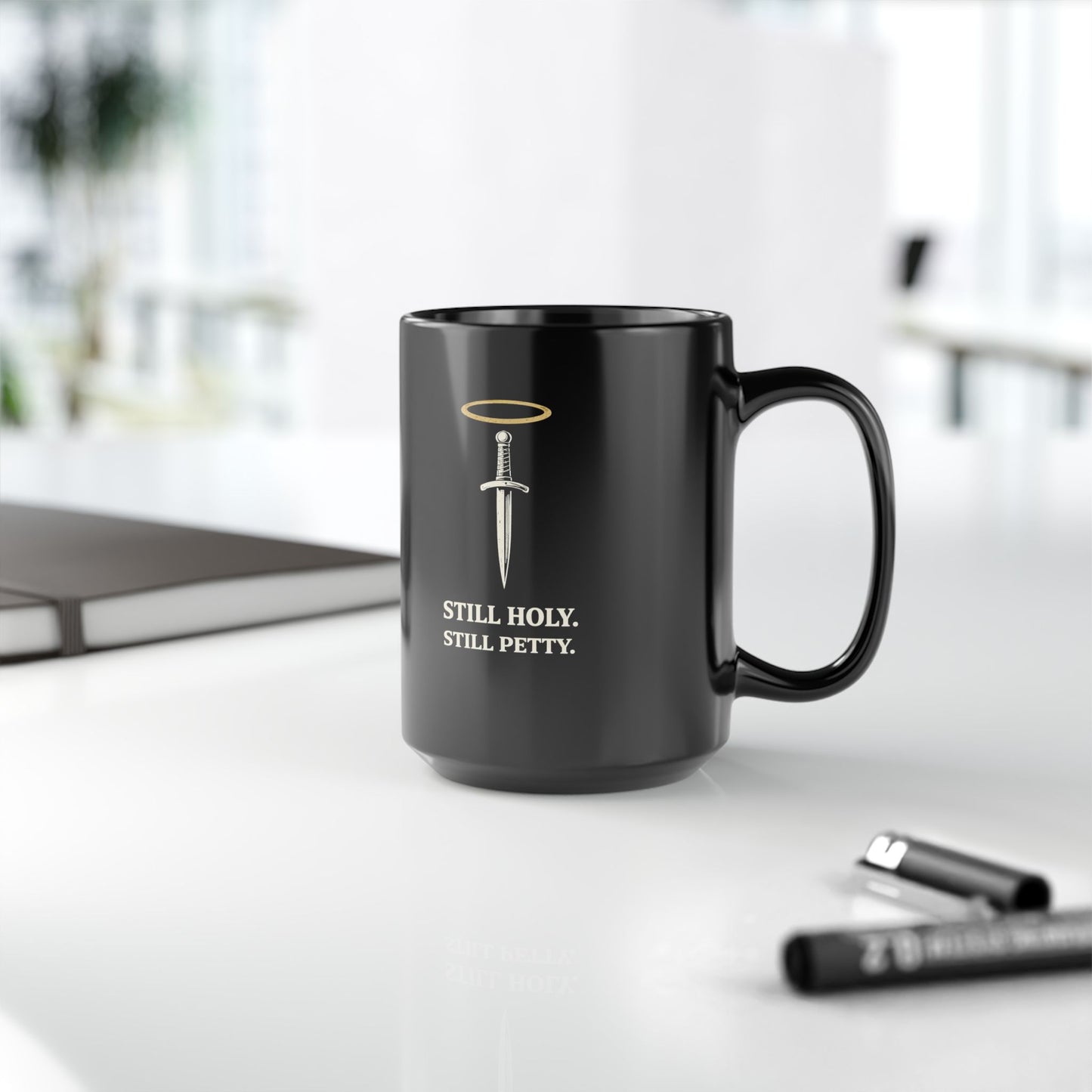 Still Holy, Still Petty Mug — Black Ceramic Coffee Cup (11oz & 15oz)