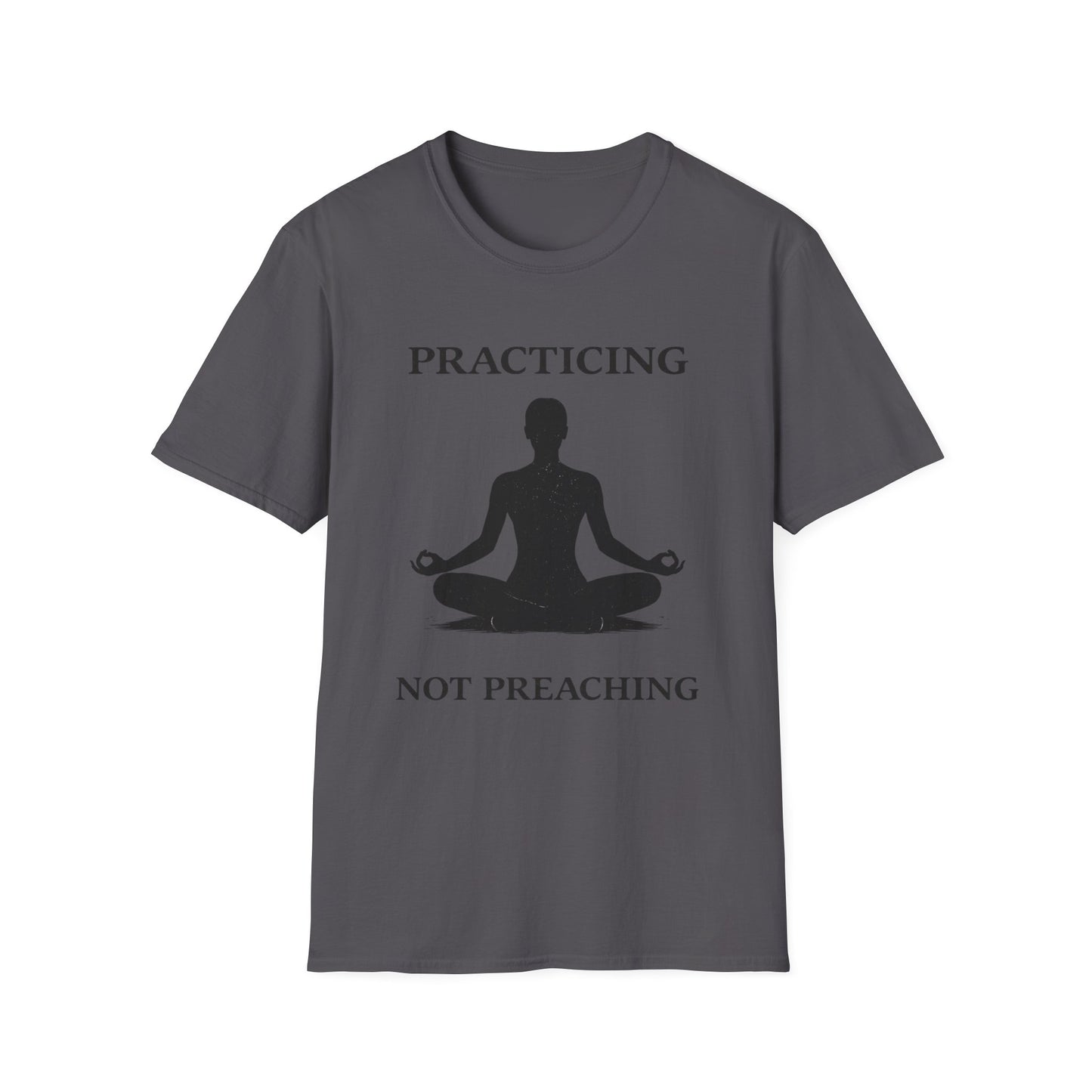 Meditation Tee — "Practicing Not Preaching" Yoga T-Shirt